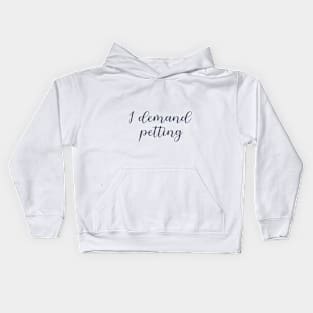 I demand petting quote Kids Hoodie